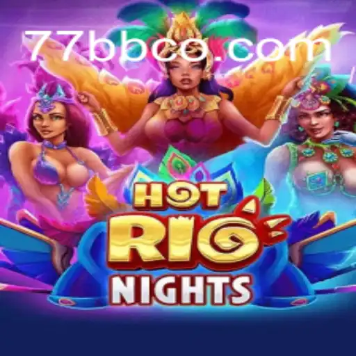 Discover the Vibrant World of HotRioNights and Unleash Your Luck with 77BB